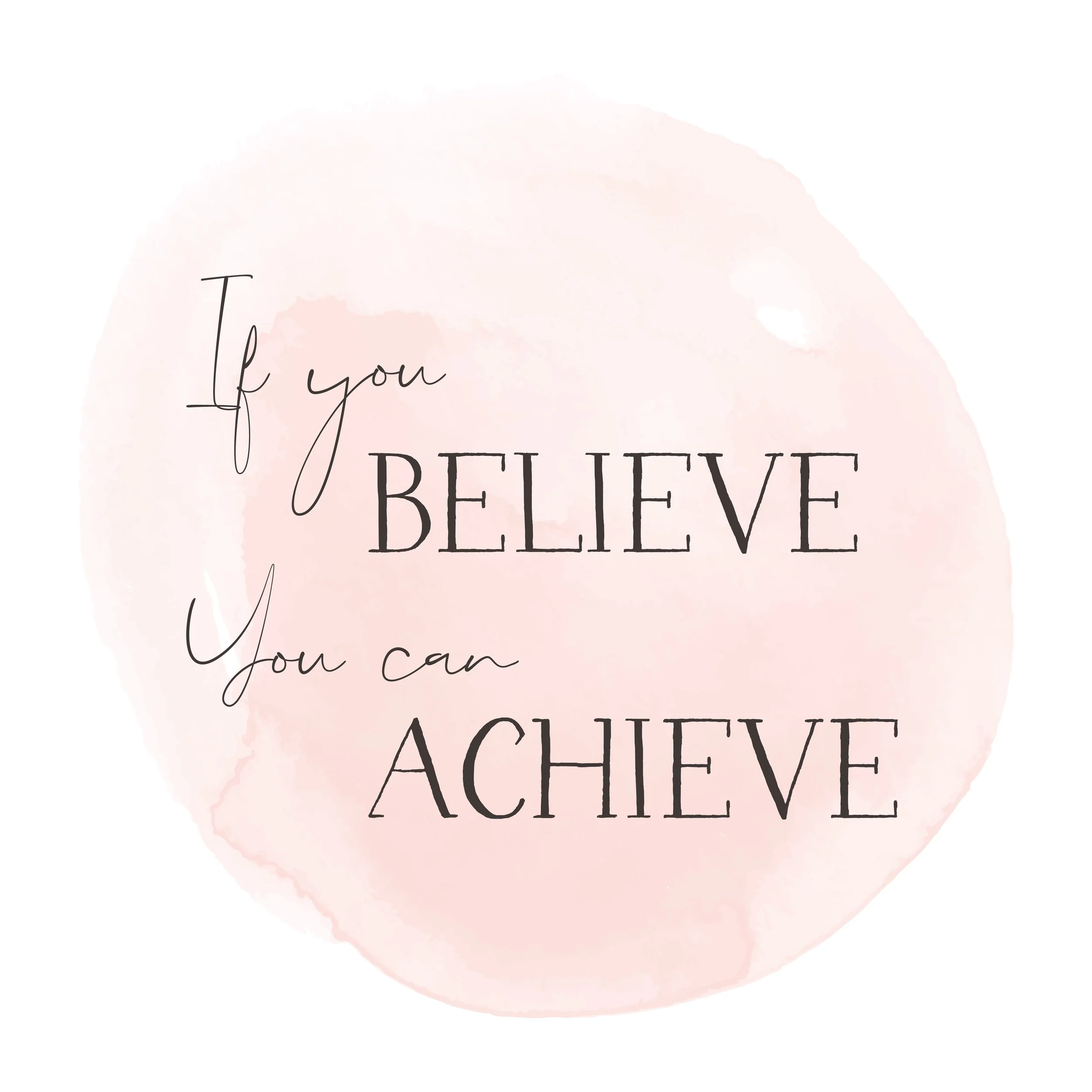 If you believe, you can achieve quote